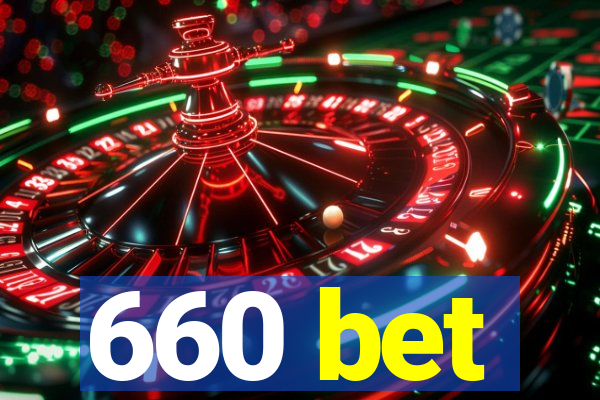 660 bet